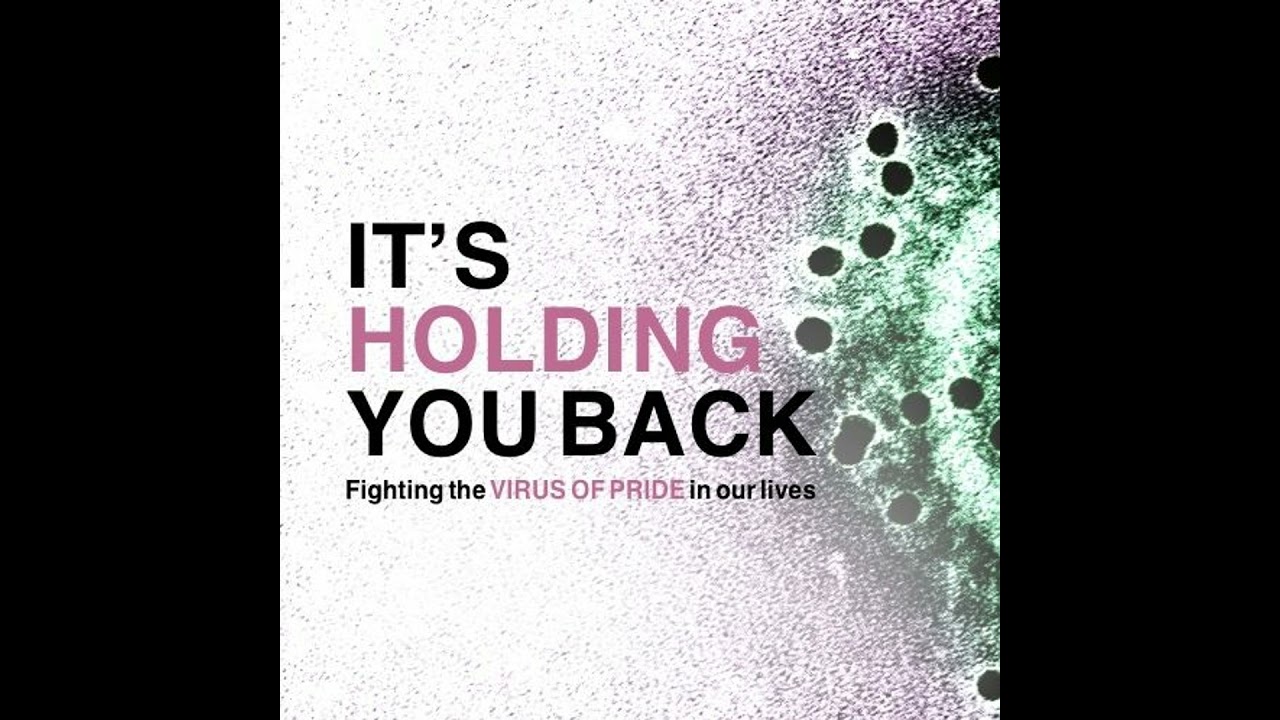 It's Holding You Back: Fighting the VIRUS OF PRIDE in our lives