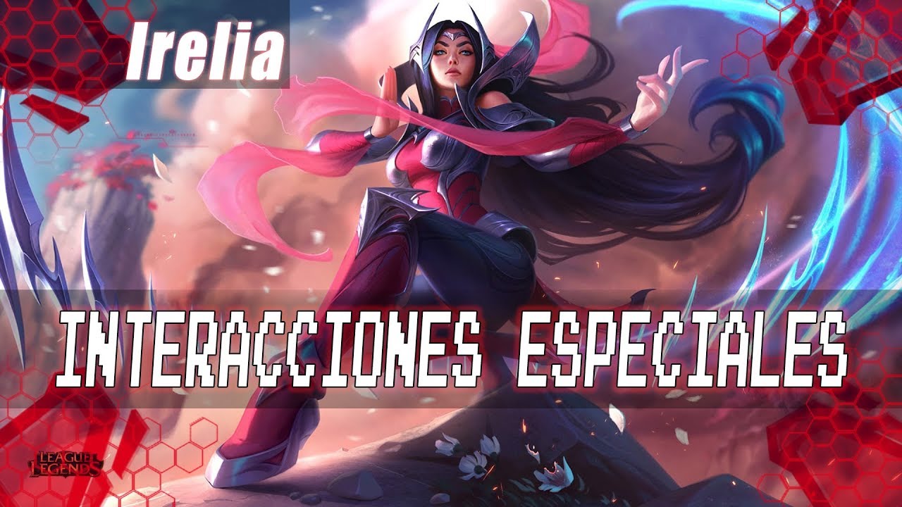 Interacciones Especiales - Irelia 2018