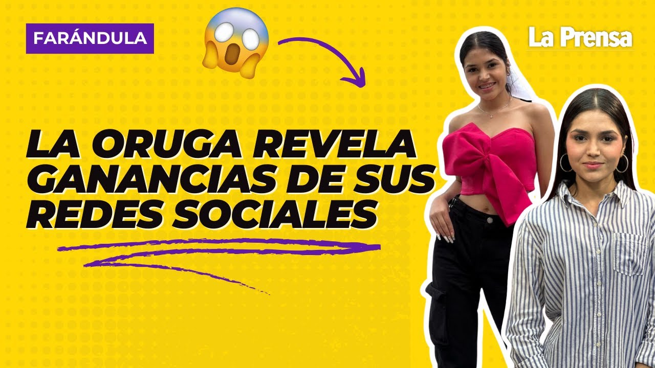 La Oruga revela la verdad sobre sus cirugías y cuánto genera por su contenido