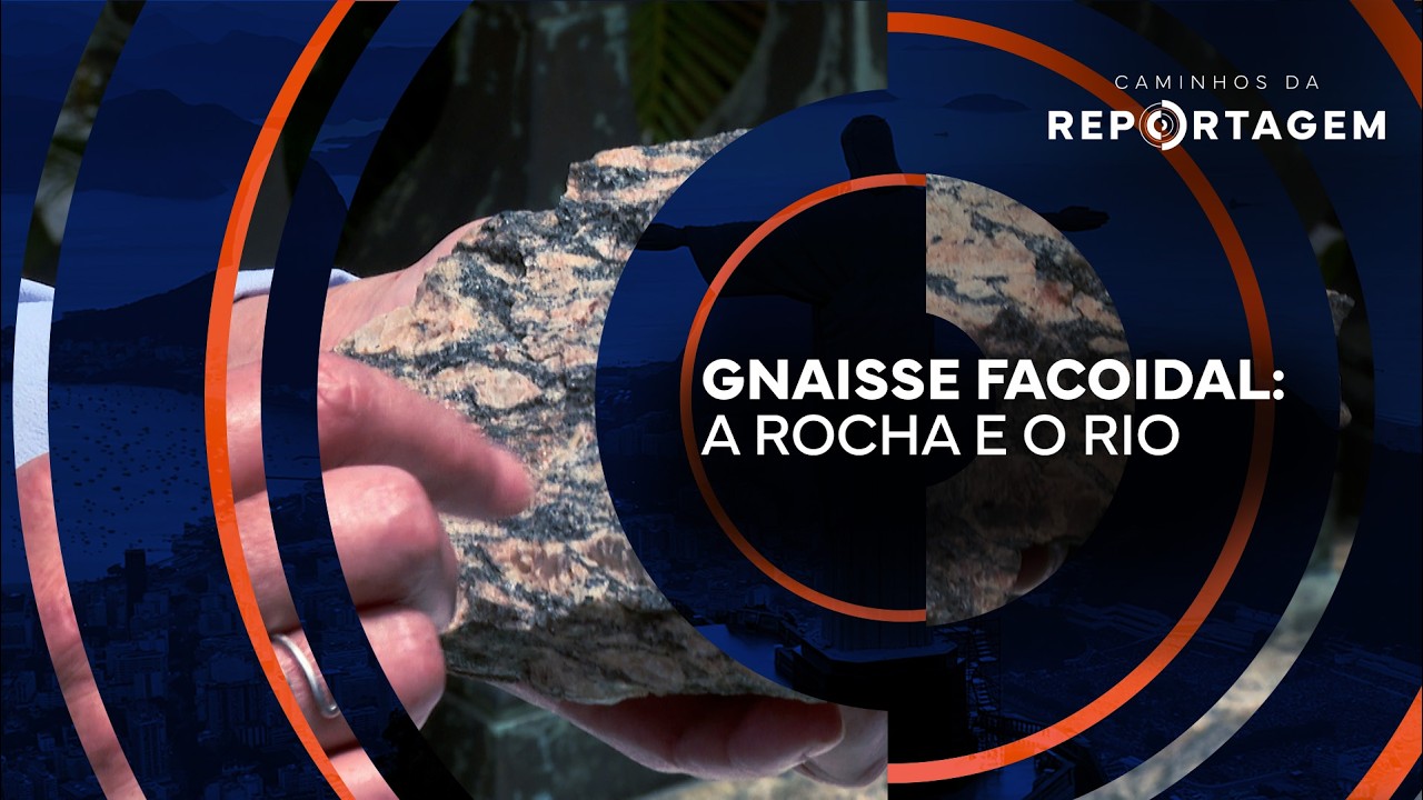 Gnaisse Facoidal - a rocha e o Rio | Caminhos da Reportagem