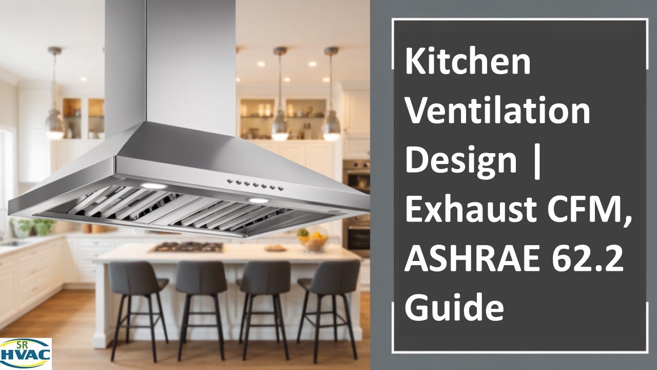 Kitchen Ventilation Design | Exhaust CFM, ASHRAE 62.2 Guide