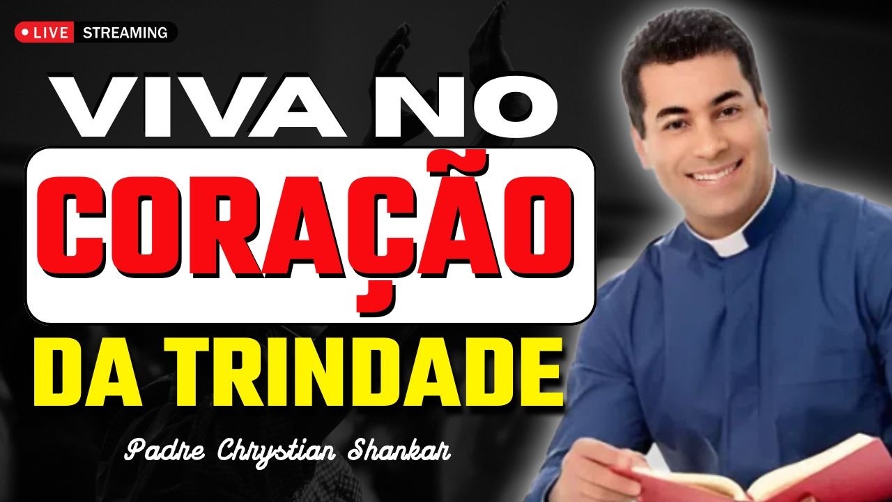 Santíssima Trindade: Revelação, Comunhão e Santidade | Padre Chrystian Shankar
