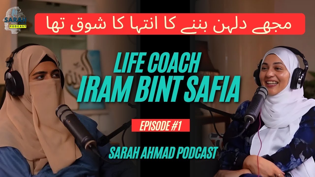 Marriage, Toxic Parenting, Emotional Pain & Healing | Iram Bint Safia | Sarah Ahmad Podcast