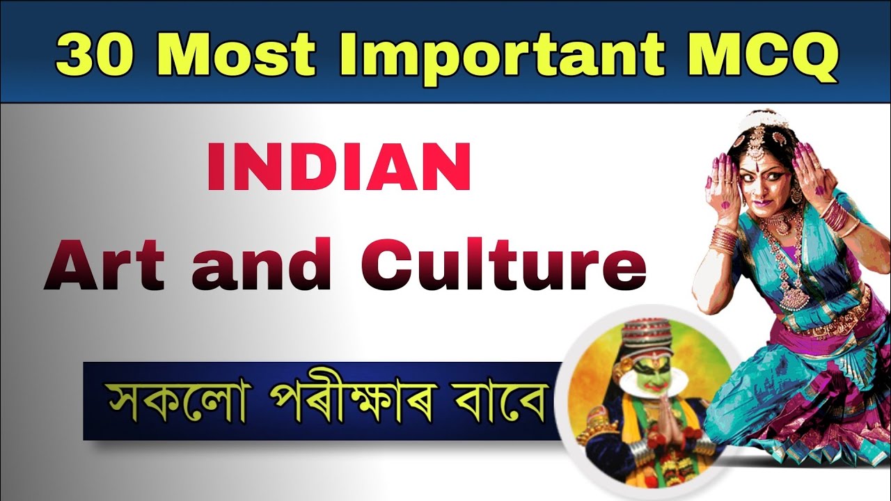 Indian Art & Culture 30 Important Questions || Assam Police, Assam TET, Entrance Etc. All Exam