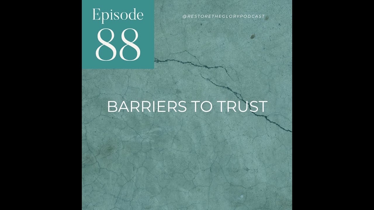 Episode 88 - Barriers to Trust