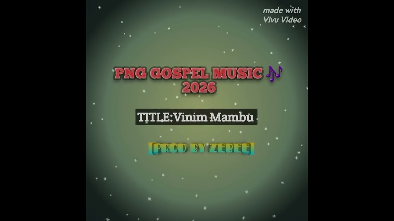 VINIM MAMBU,PNG GOSPEL MUSIC 🎶 2026