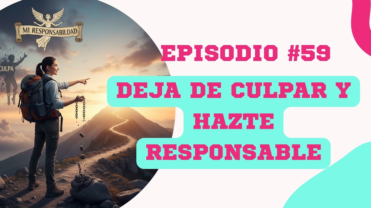 Deja de culpar y hazte responsable | El cambio empieza en ti – Podcast De lo que no se habla