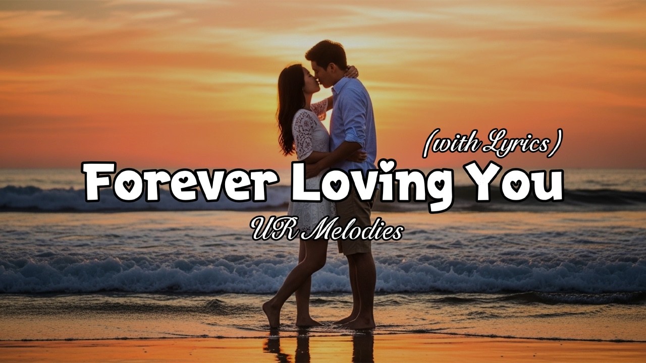 Forever Loving You – Romantic Love Song | Lyric Video