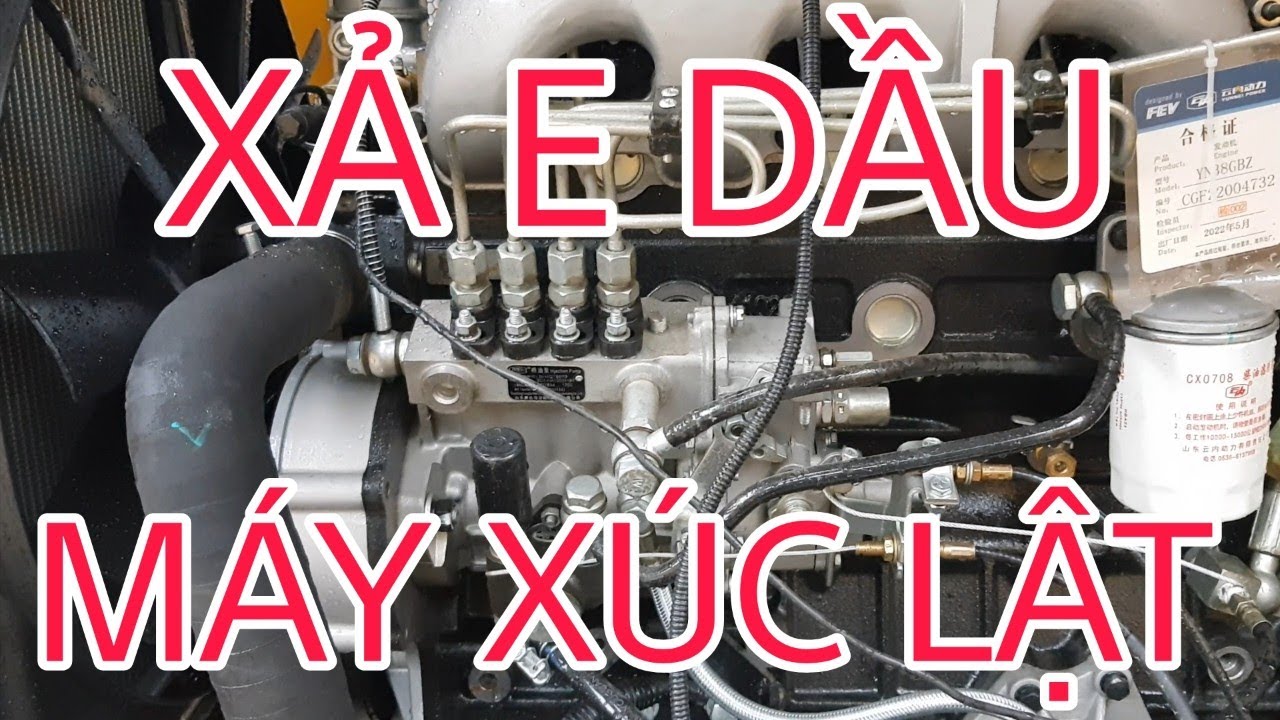 Cách Xả E Dầu Máy Xúc Lật | Hướng Dẫn Chi Tiết Xả E Động Cơ Máy Xúc Lật Hết Dầu | 0869333717