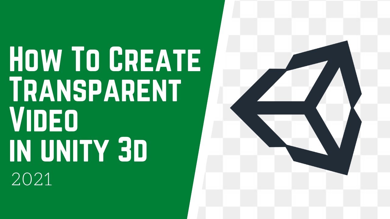 How To Create Transparent Video From Green Screen Footage In Unity 3D 2021