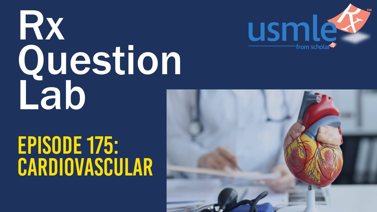 Question Lab: Episode 175 - Step 1 Cardiology