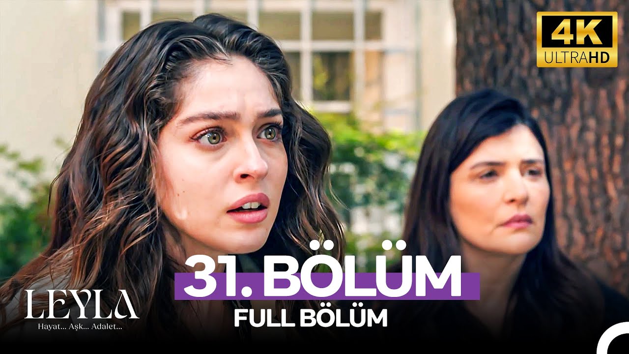 Leyla: Hayat…Aşk…Adalet... 31. Bölüm - 4K