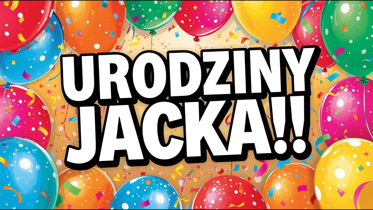 Piosenka na Urodziny Jacka!🥂 Życzenia urodzinowe z okazji urodzin Jacka❤️