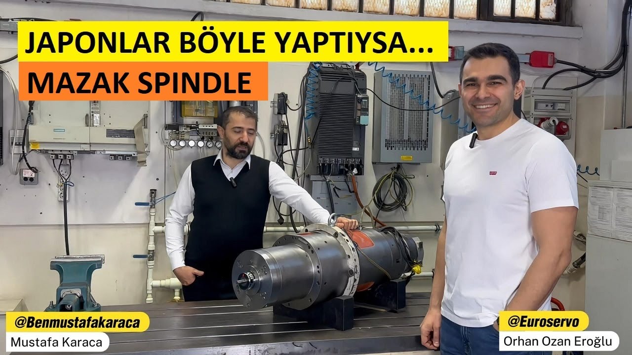 MESLEKİ SOHBET EŞLİĞİNDE MAZAK SPINDLE TAMİRİ ve TASARIMI HAKKINDA KISA BİLGİLENDİRMELER