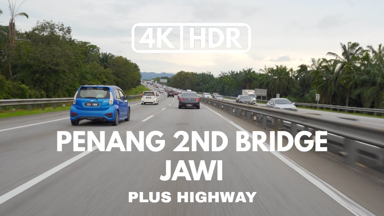 【4K|HDR】PART 16 | PENANG 2ND BRIDGE | JAWI | PENANG | PLUS HIGHWAY | SONY A7III