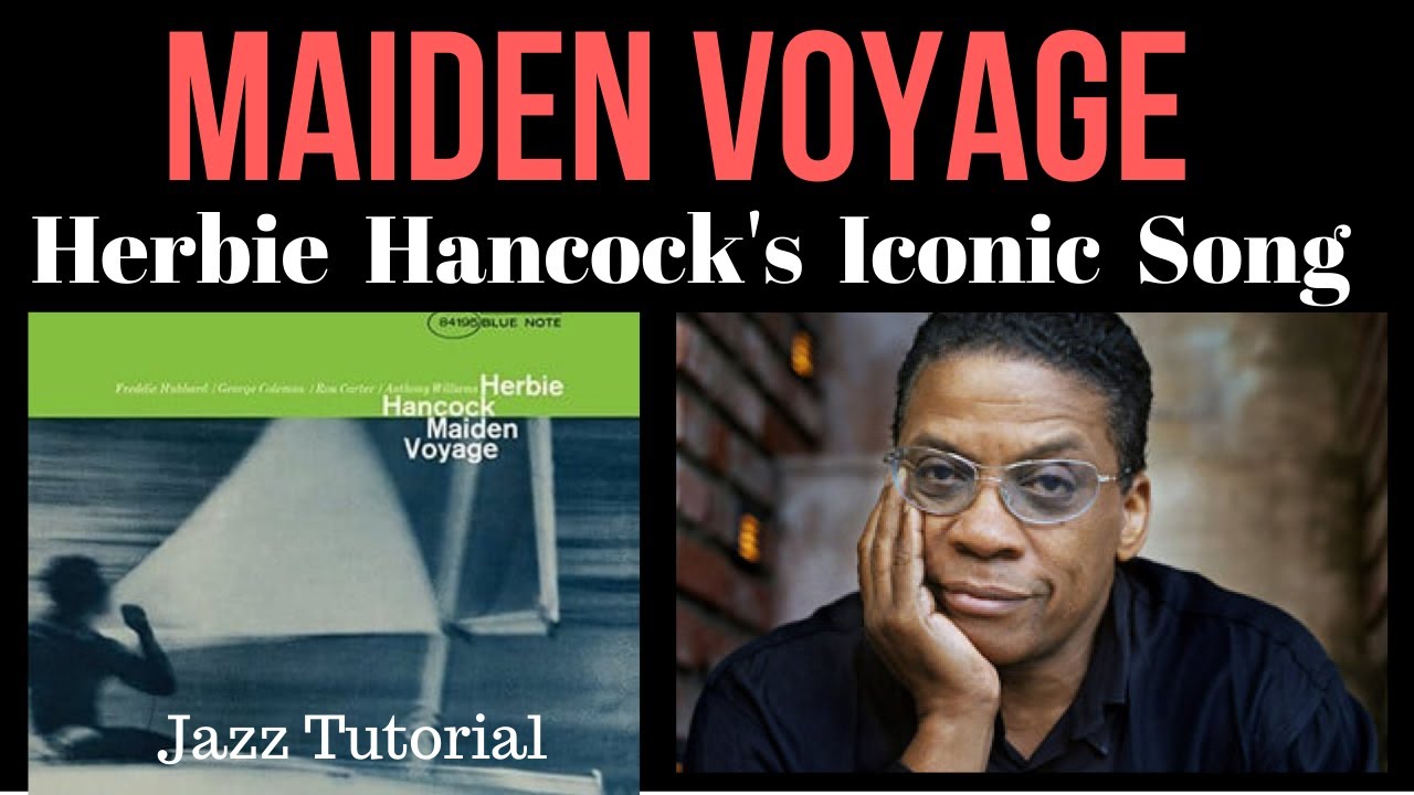 Maiden Voyage, Herbie Hancock's Iconic Song, A Jazz Tutorial and Analysis..
