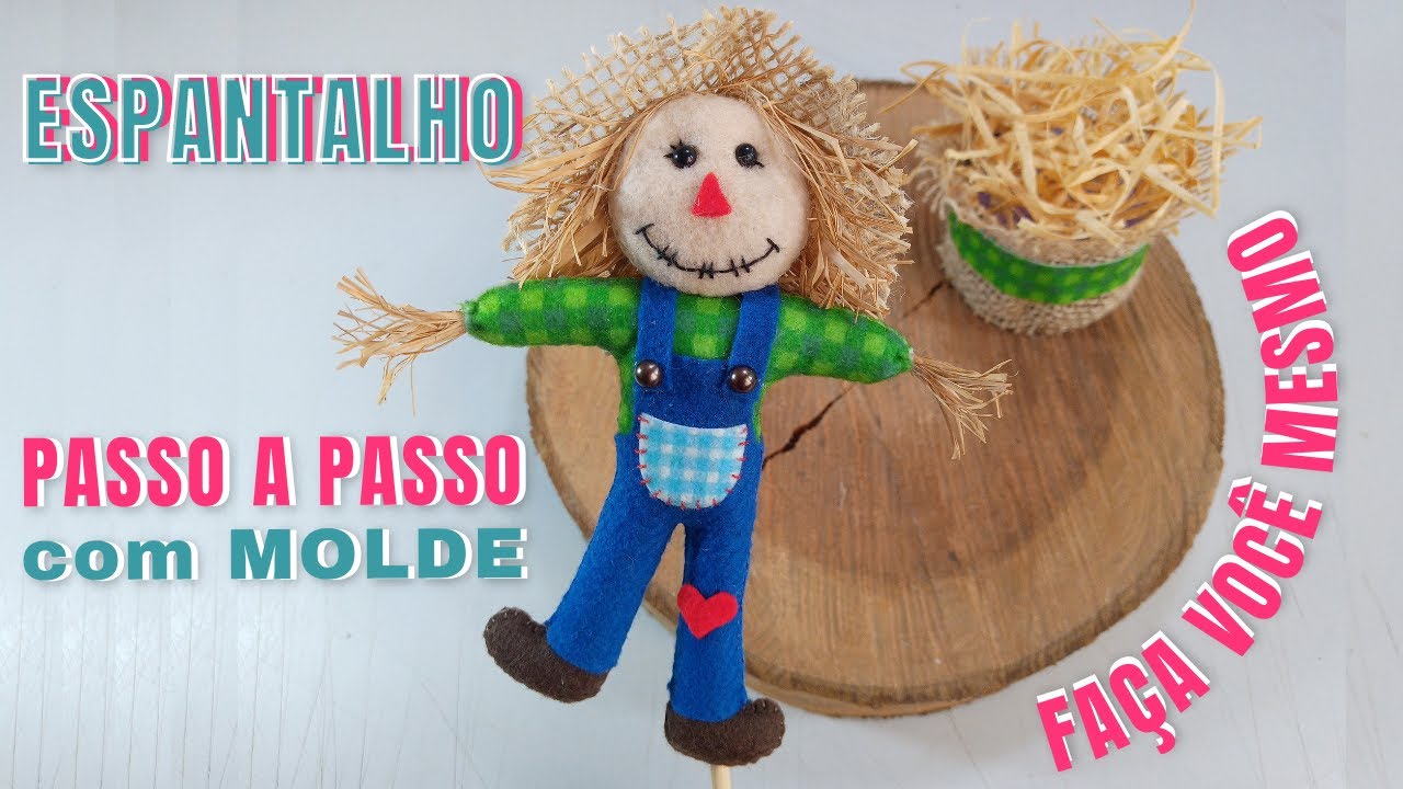 APRENDA A FAZER ESPANTALHO DE FELTRO - PASSO A PASSO COMPLETO com MOLDE