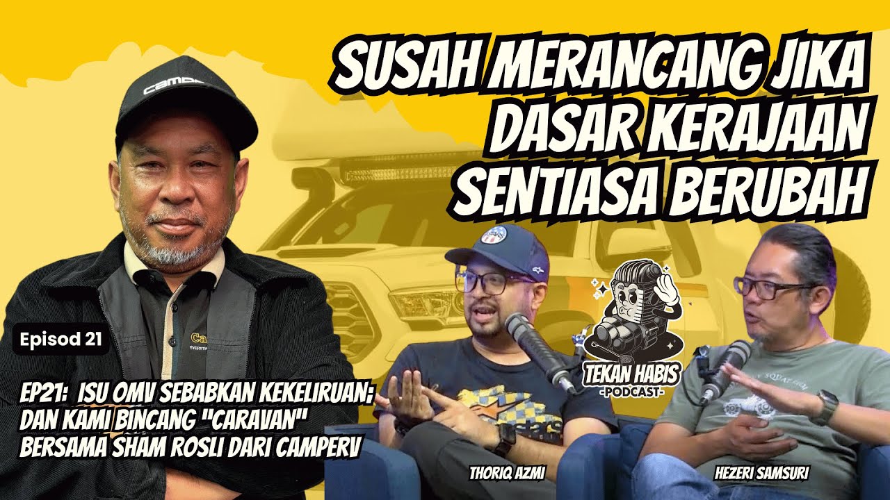 EP21: Isu OMV Sebabkan Kekeliruan; Dan Kami Bincang “Caravan” bersama Sham Rosli dari CamperV