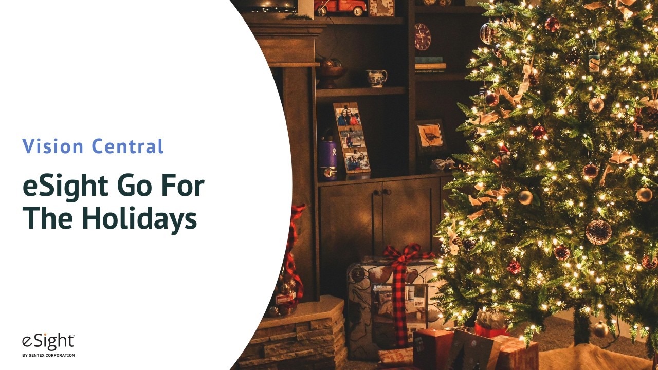 eSight Vision Central - eSight Go For The Holidays