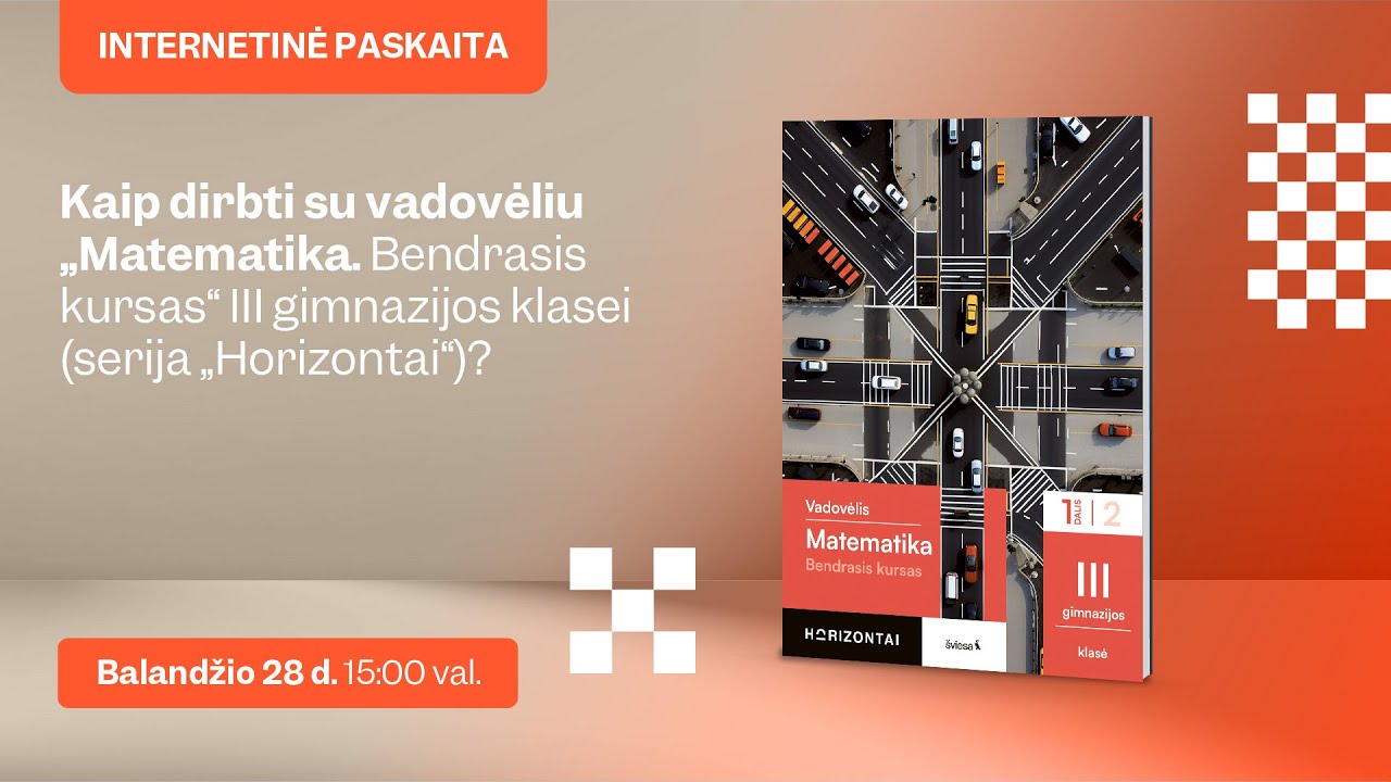 Kaip dirbti su vadovėliu „Matematika. Bendrasis kursas“ III gimnazijos klasei (serija „Horizontai“)?