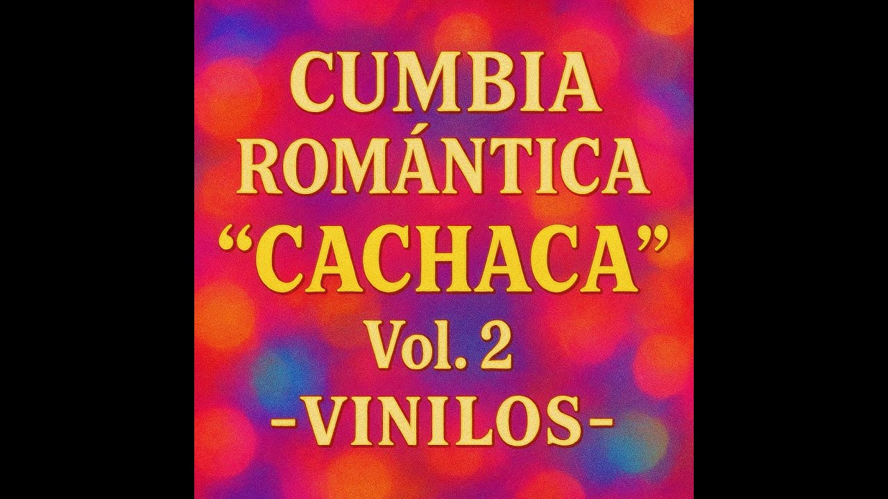 CUMBIA CACHACA  90's. Vol. 2  Con Disco de Vinilo