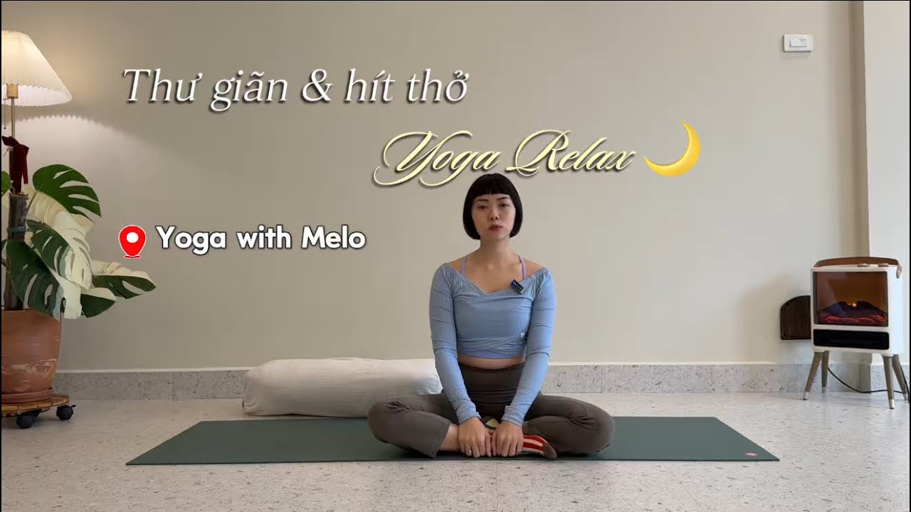Yoga Relax 18 Phút l Hít Thở – Nghe Nhạc – Giải Tỏa Căng Thẳng