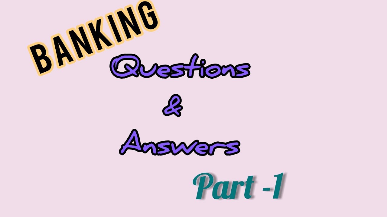 Banking, Questions and answers