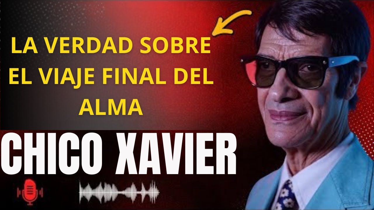 CHICO XAVIER — destino del alma: revela lo que el alma enfrenta en su viaje final