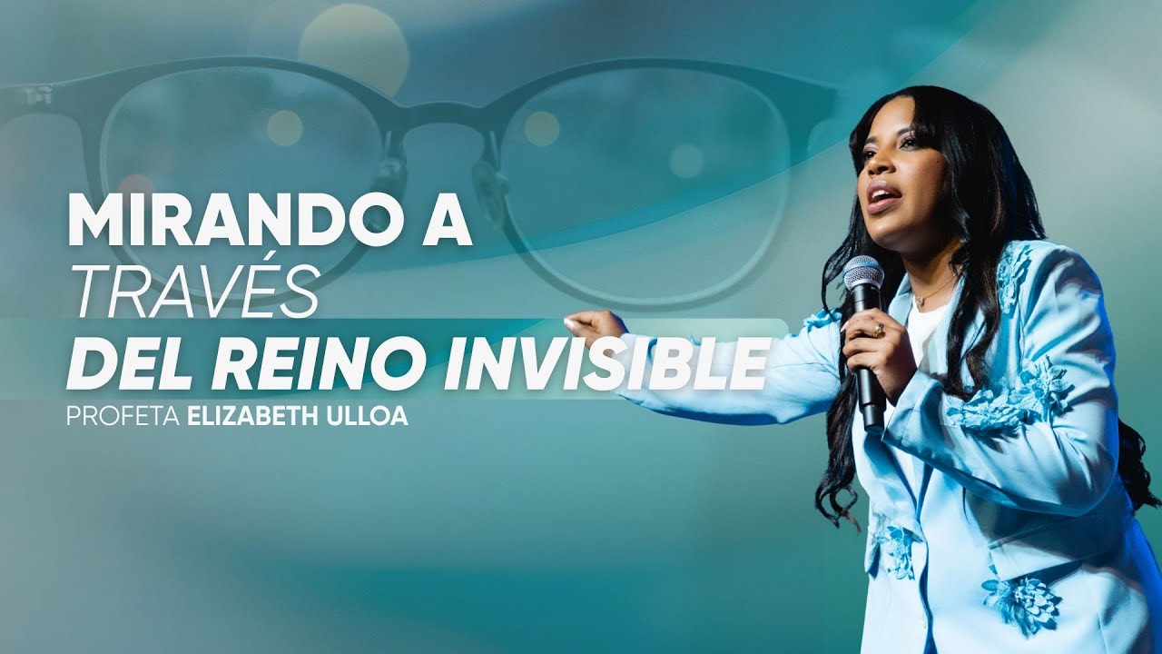 👁 MIRANDO A TRAVÉS DEL REINO INVISIBLE | Pastora Elizabeth Ulloa