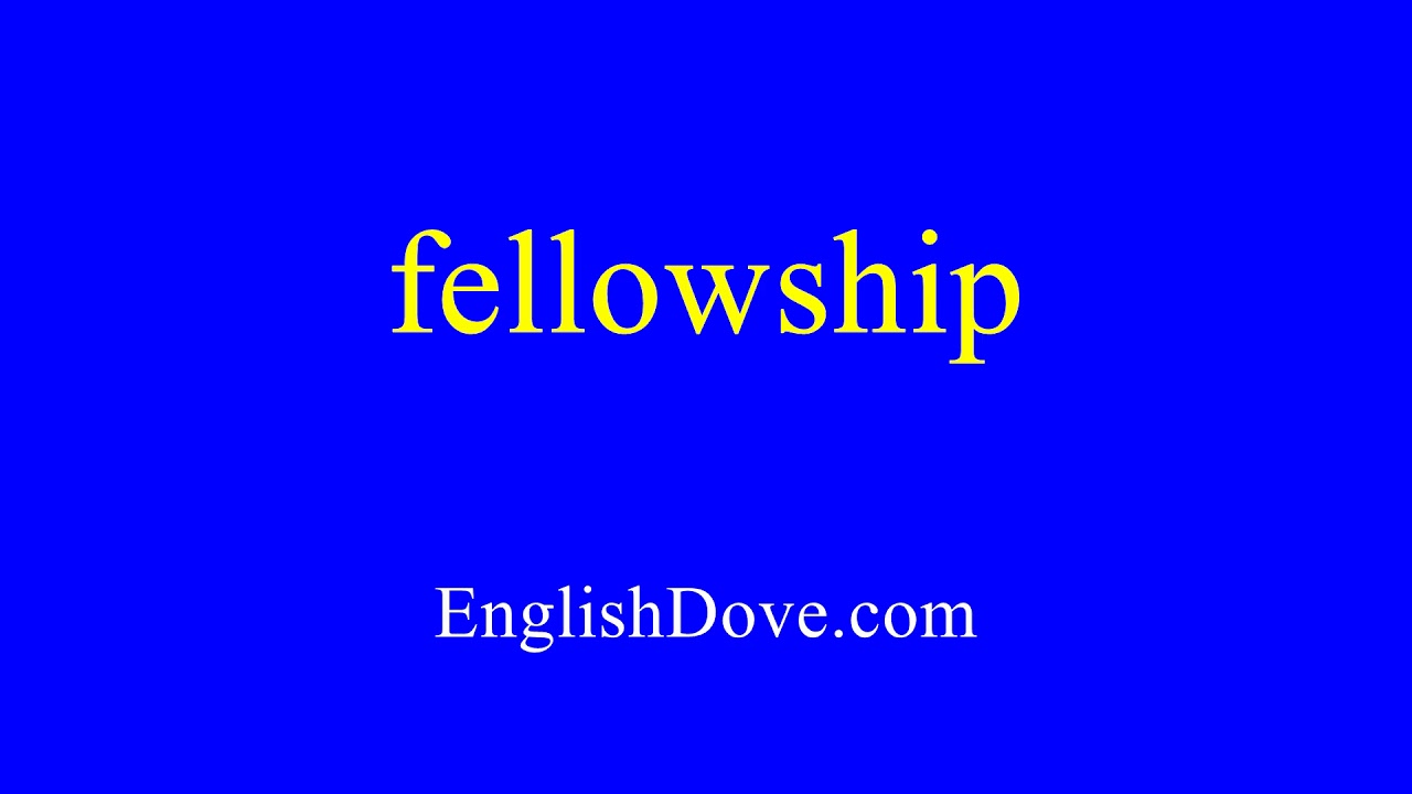 How to pronounce fellowship in American English.
