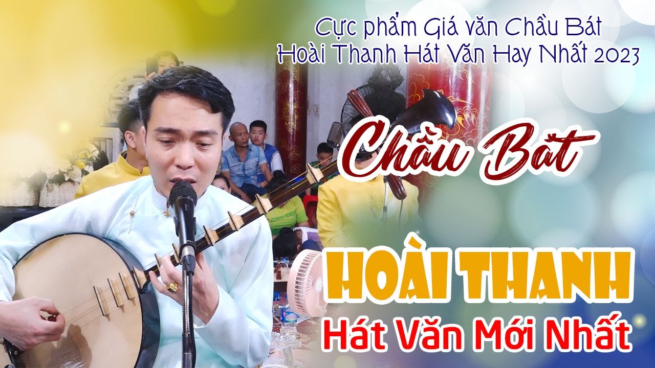 Chầu B&aacute;t | Ho&agrave;i Thanh H&aacute;t Văn Hay Nhất 2023