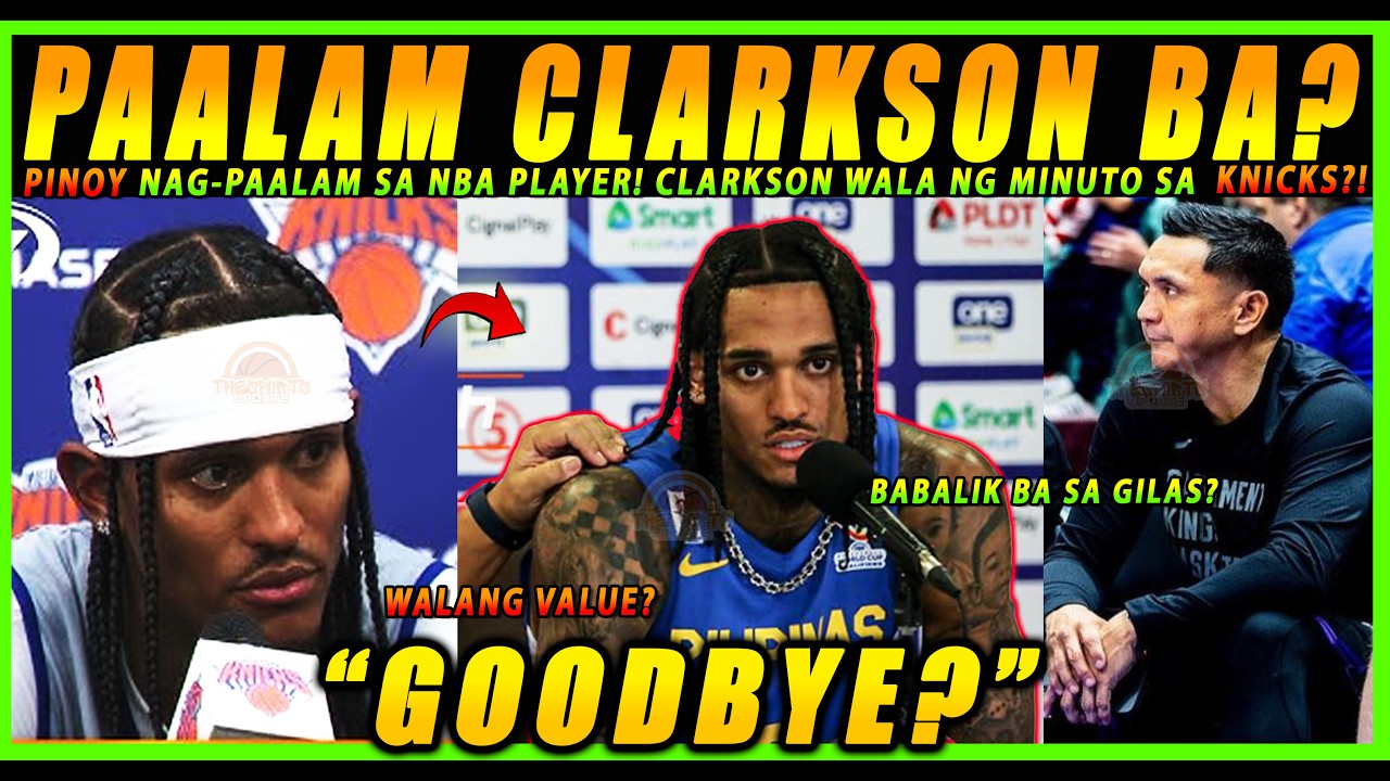 NAGPAALAM NA ANG PINOY SA NBA PLAYER! BAKIT WALA NG MINUTO SI CLARKSON SA KNICKS?!