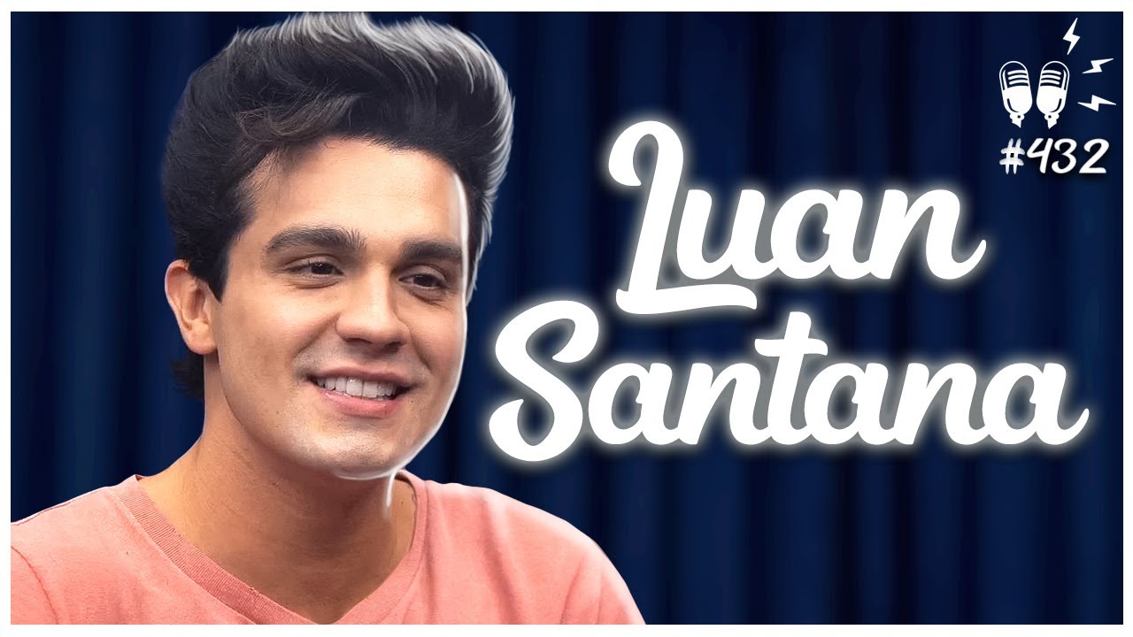 LUAN SANTANA - Flow Podcast #432