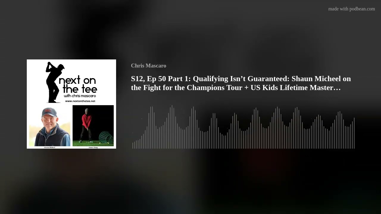 S12, Ep 50 Part 1: Qualifying Isn’t Guaranteed: Shaun Micheel on the Fight for the Champions Tour +