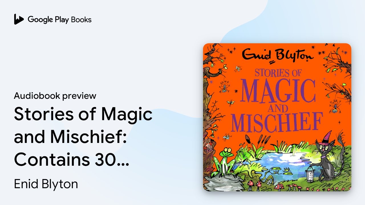 Stories of Magic and Mischief: Contains 30… by Enid Blyton · Audiobook preview