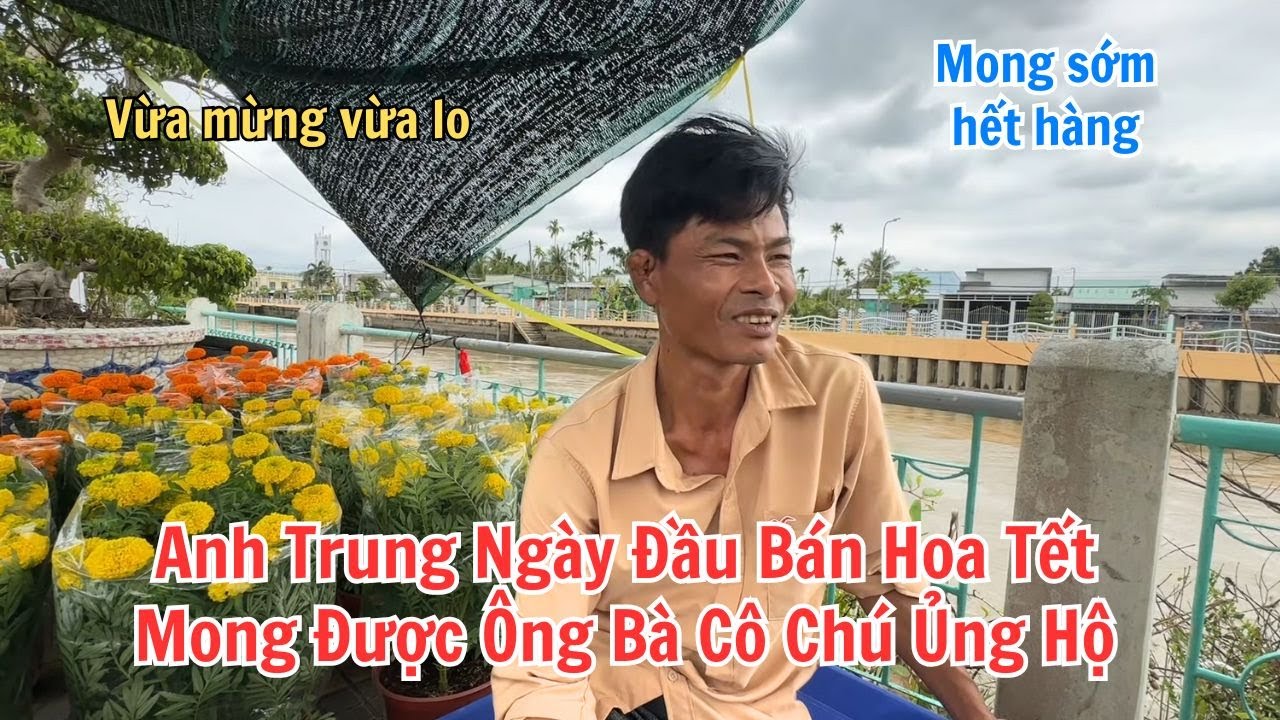 Anh Trung Ngày Đầu Bán Hoa Tết. Vừa Mừng Vừa Lo Mong Ông Bà Cô Chú Ủng Hộ Cho Hết Hàng