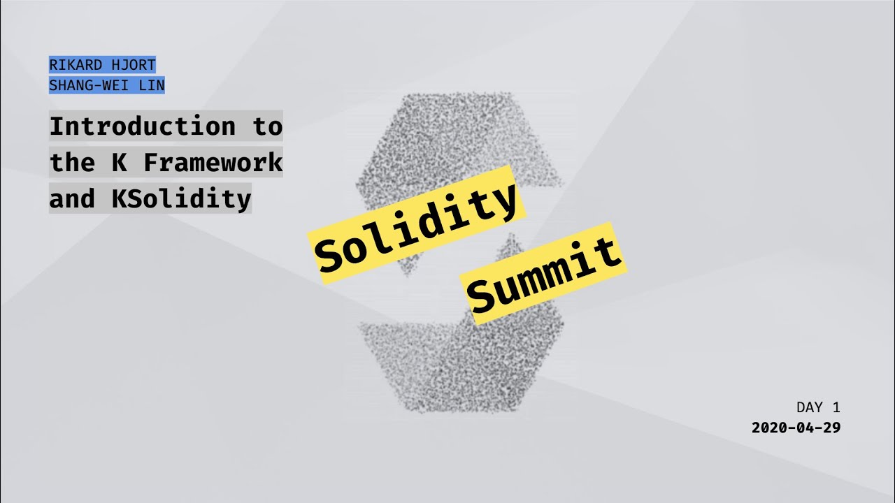Introduction to the K Framework and KSolidity by Rikard Hjort and Shang Wei Lin