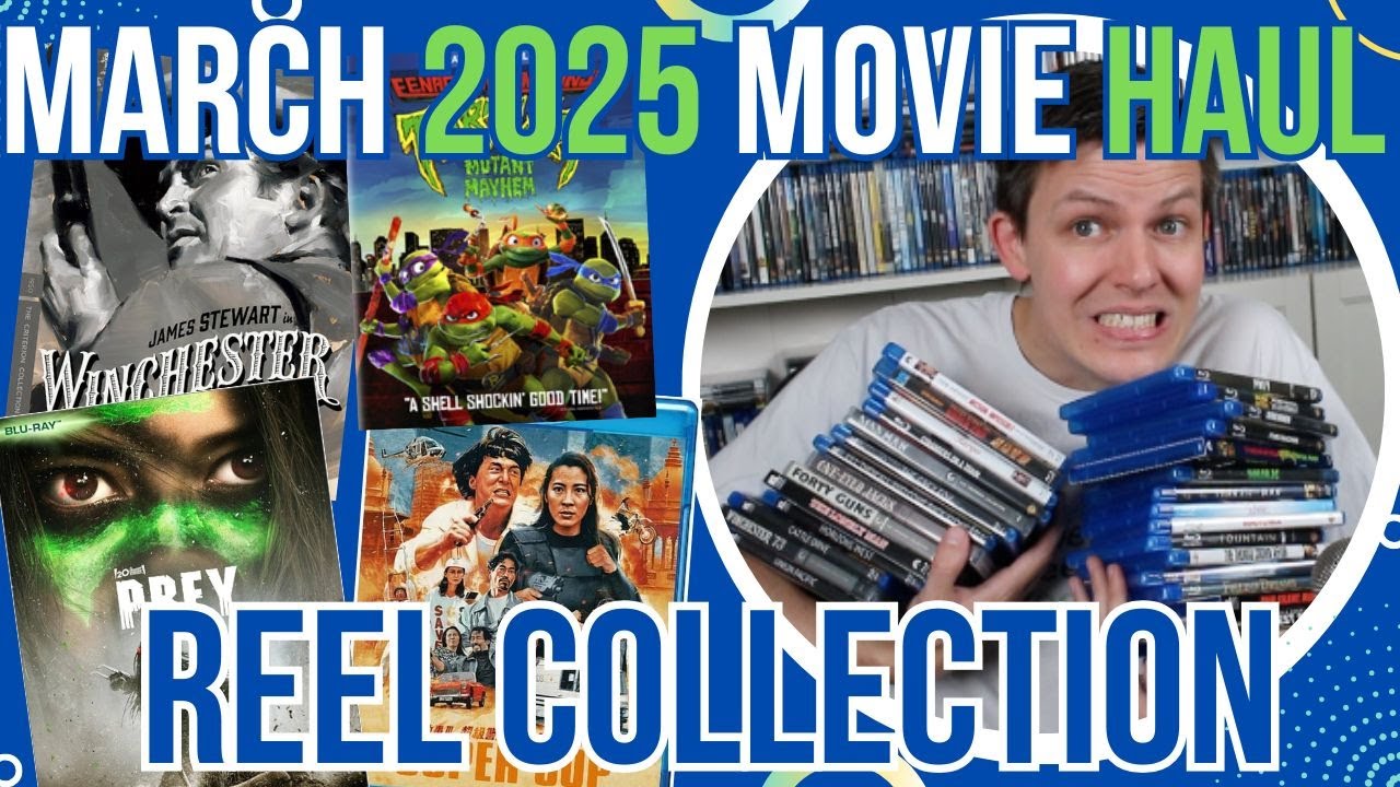 March Movie Haul 2025 - Reel Collection