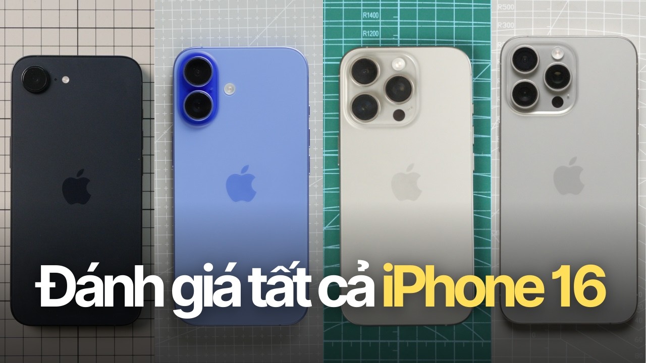 Đánh giá tất cả các mẫu iPhone 16 Series (đủ hết luôn)