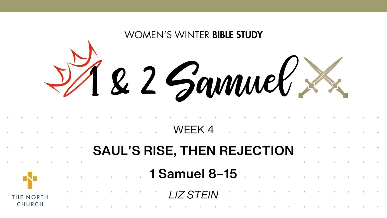 1 & 2 Samuel Week 4: Saul's Rise, Then Rejection | Liz Stein