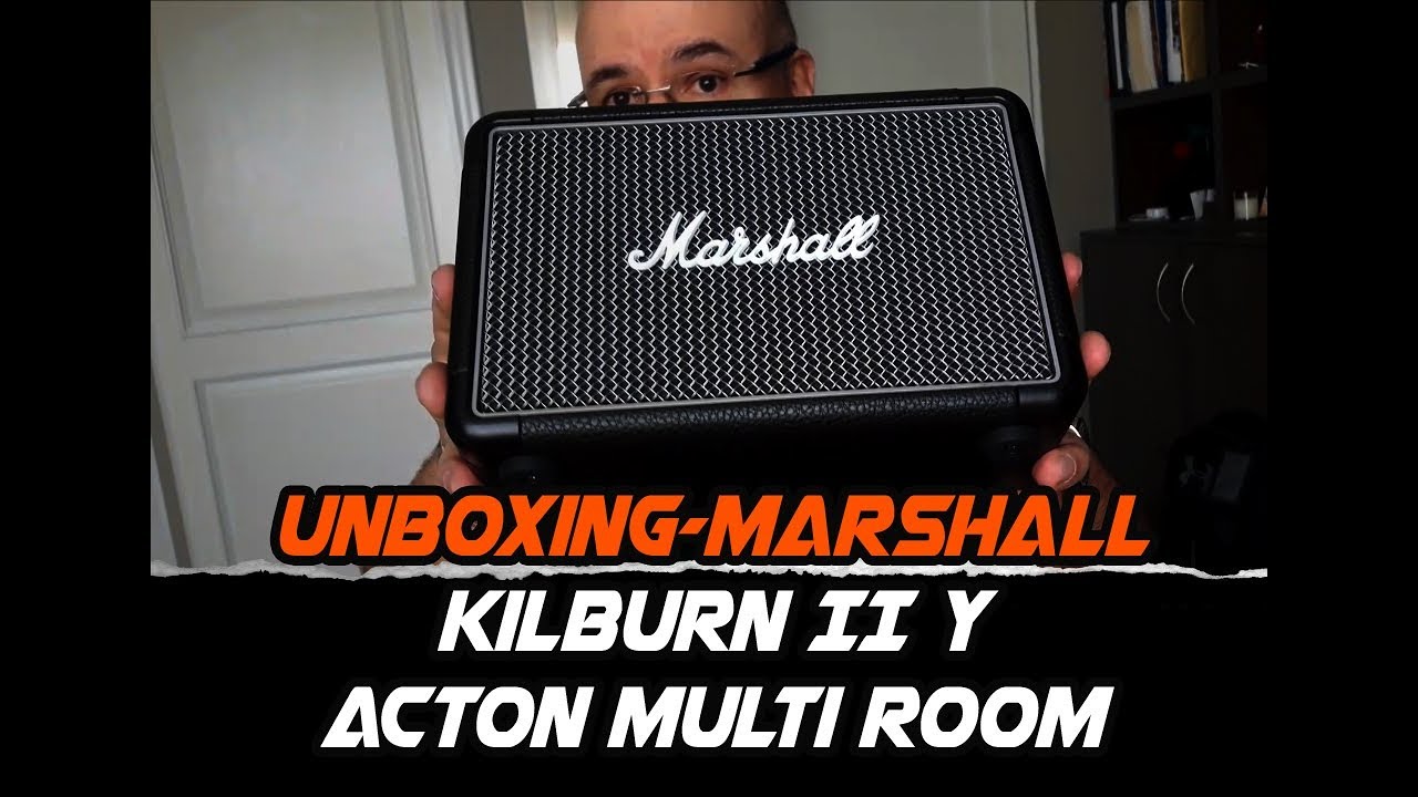 Unboxing Marshall Kilburn II y Acton Multi Room / Pepe Campa