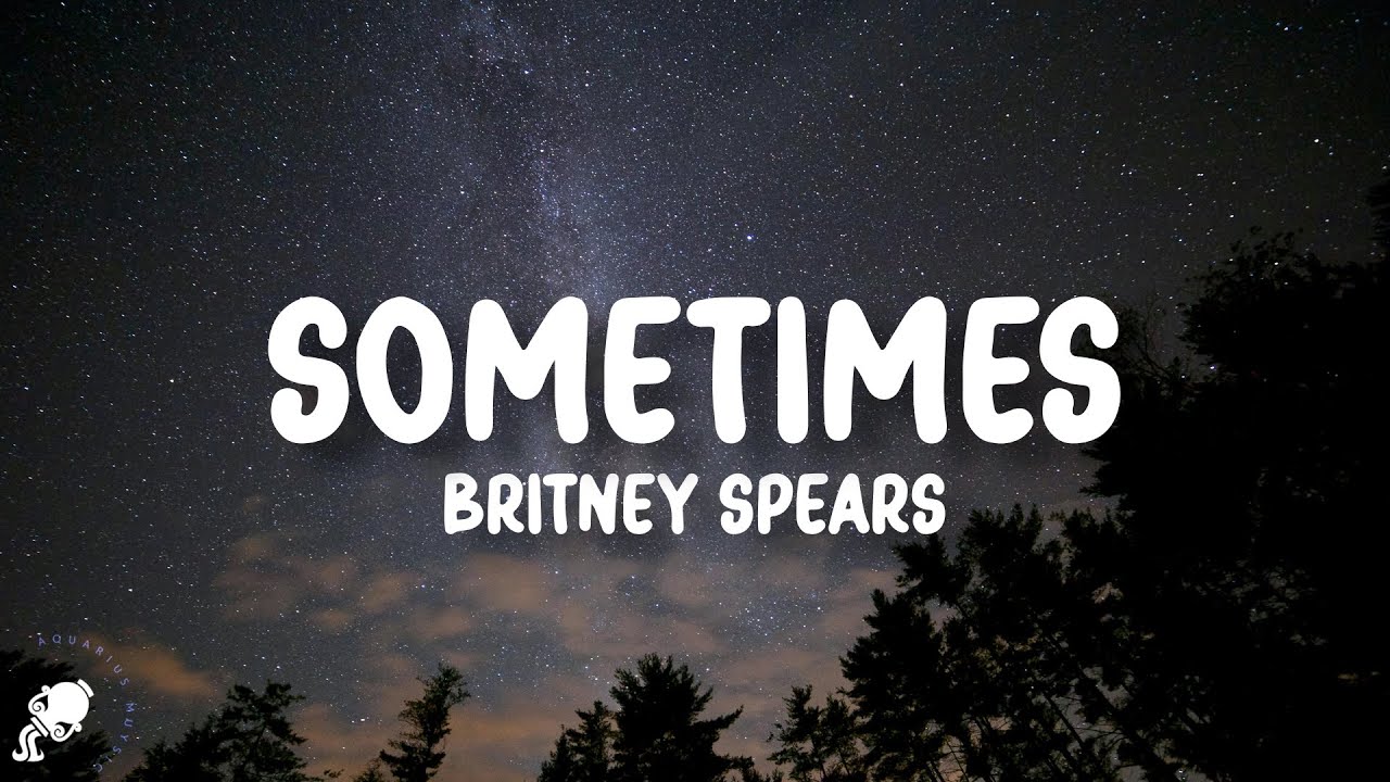 Britney Spears - Sometimes (Lyrics)