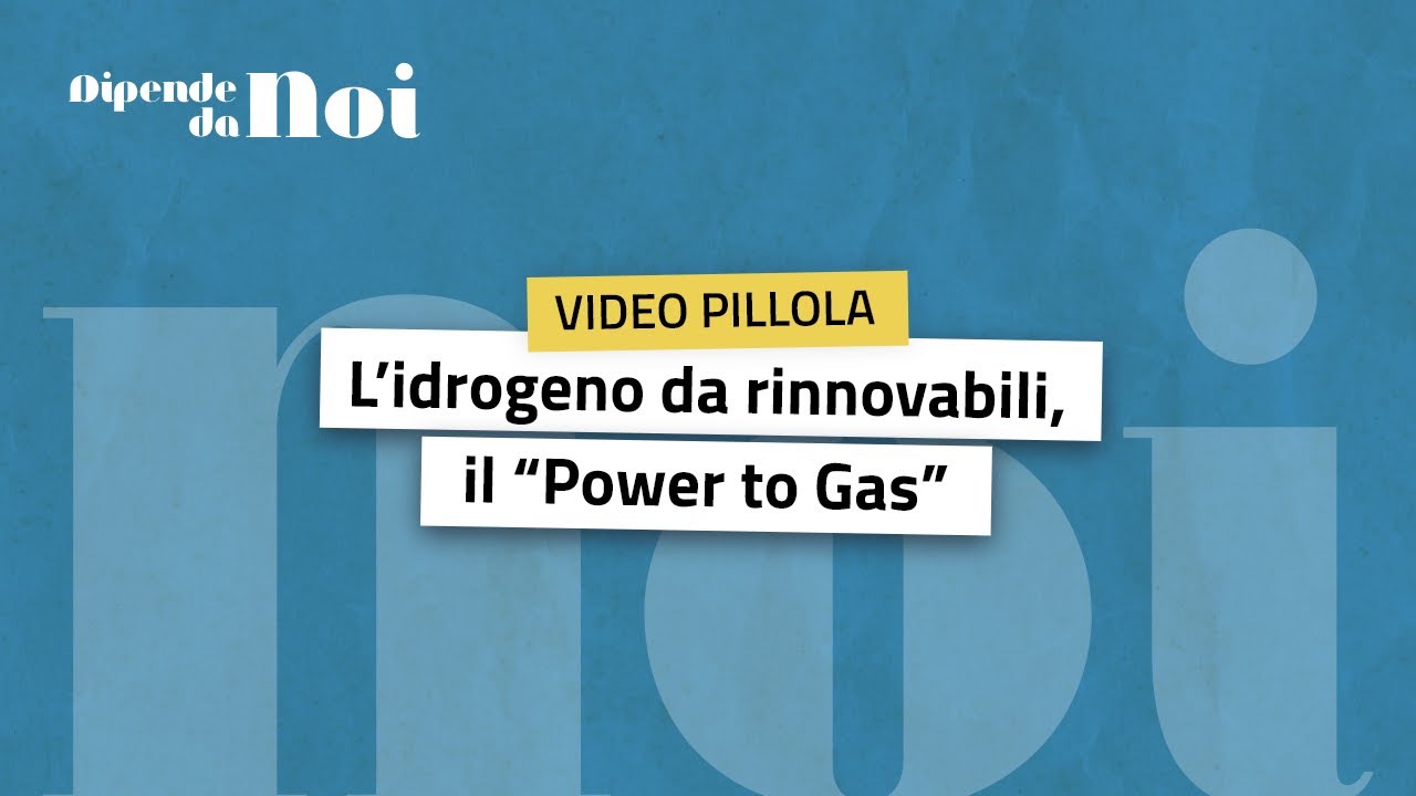Idrogeno || episodio 6 || L’idrogeno da rinnovabili: il “Power to Gas”