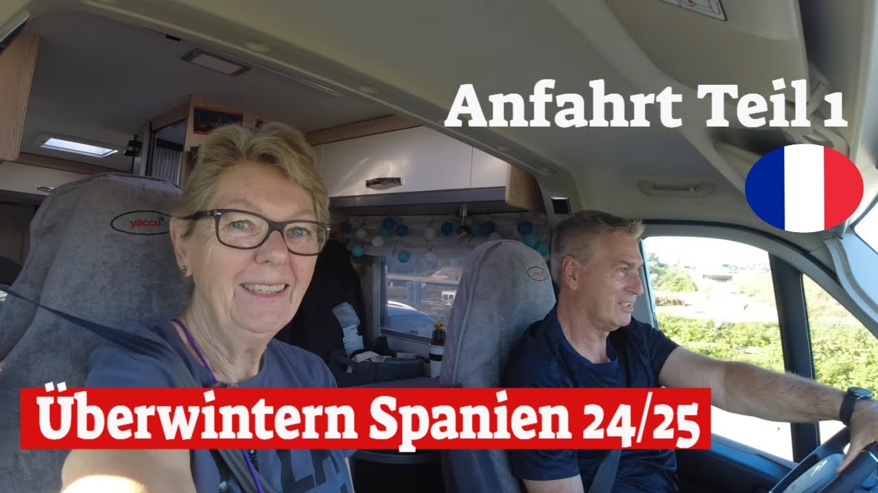 Überwintern 24/ 25 in Spanien😍Anfahrt FrankreichTeil 1💖