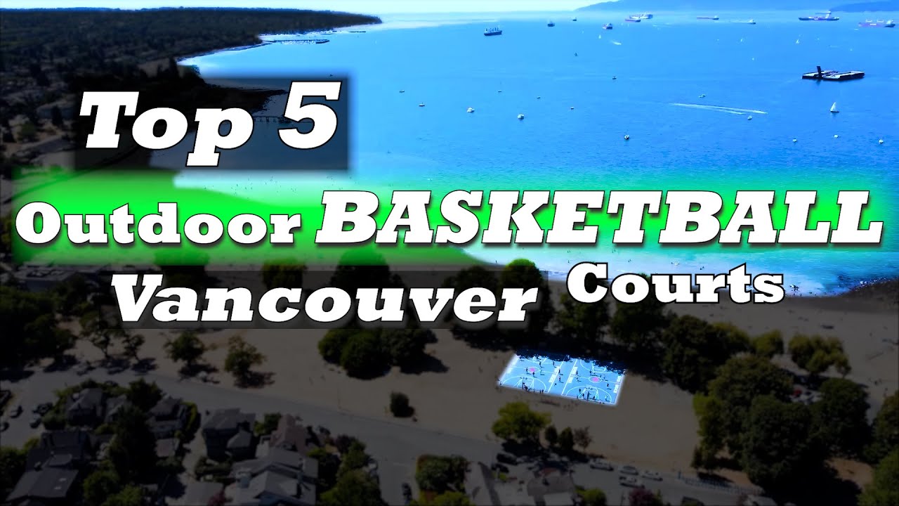 Top 5 Outdoor Basketball Courts in Vancouver BC  