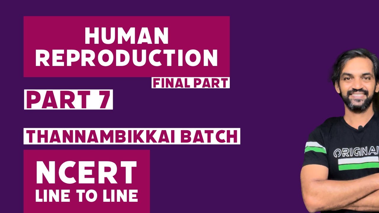 Human Reproduction | Part 7 | NCERT Line to Line | Thannambikkai Batch