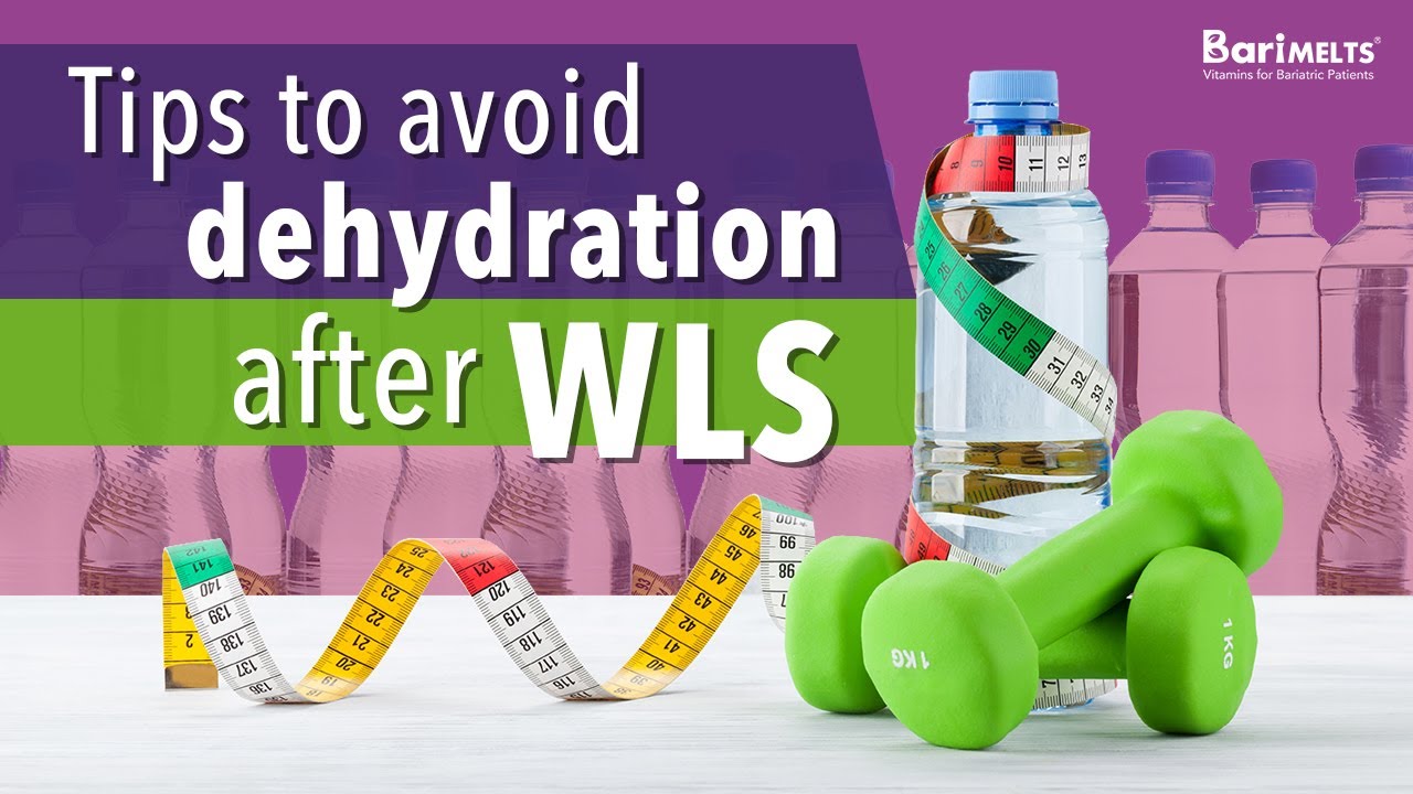 5 TIPS TO HELP AVOID DEHYDRATION AFTER WLS