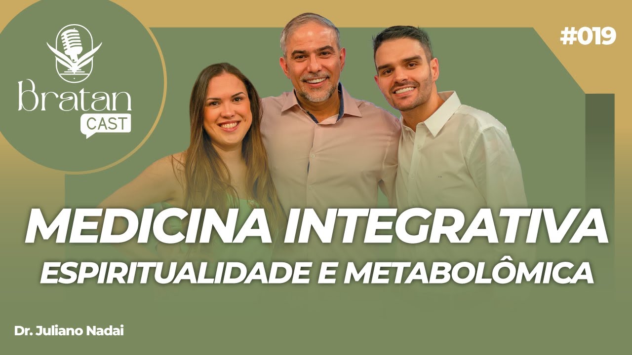 MEDICINA INTEGRATIVA, ESPIRITUALIDADE E METABOL&Ocirc;MICA  - DR DANIEL BRATAN E DR. JULIANO NADAI