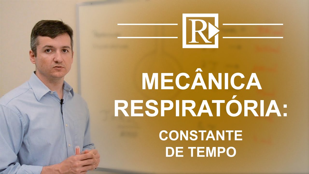 Mecânica Respiratória: Constante de Tempo - Prof. Rodrigo Storck