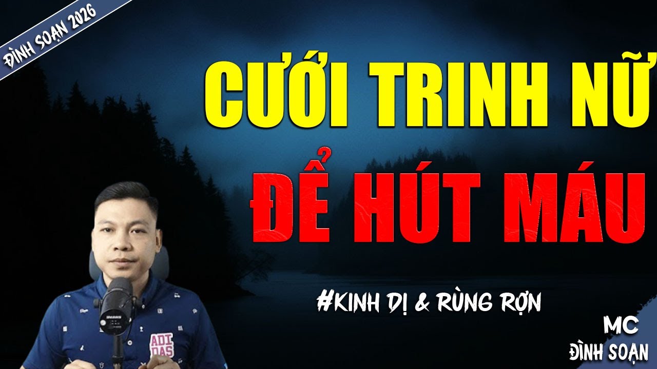 CƯỚI TRINH NỮ ĐỂ HÚT MÁU  | TRUYỆN MA MC ĐÌNH SOẠN MỚI NHẤT DIỄN ĐỌC